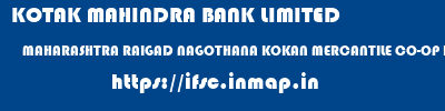 KOTAK MAHINDRA BANK LIMITED  MAHARASHTRA RAIGAD NAGOTHANA KOKAN MERCANTILE CO-OP BANK LTD NAGOTHANE  ifsc code